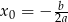 x0 = &minus; b- 2a 