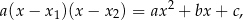 2 a(x − x 1)(x − x2) = ax + bx + c,