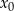 x 0 