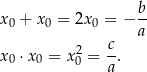 x + x = 2x = − b- 0 0 0 a 2 c- x0 ⋅x0 = x0 = a.