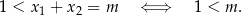 1 < x1 + x2 = m ⇐ ⇒ 1 < m .