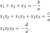 b x 1 + x 2 + x 3 = −- a c x 1x2 + x1x3 + x2x3 = -- a d- x 1x2x3 = − a .