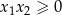 x1x2 ≥ 0 