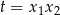 t = x 1x 2 
