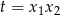 t = x1x2 