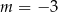 m = − 3 