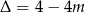 Δ = 4 − 4m 
