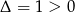 Δ = 1 > 0 