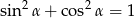 2 2 sin α + cos α = 1