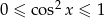 0 ≤ cos2x ≤ 1 