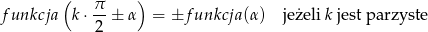  ( &pi; ) funkcja k &sdot;-2 ± &alpha; = ±f unkcja (&alpha;) jeżeli k jest parzyste 