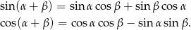 sin (&alpha;+ &beta;) = sin&alpha; cos &beta; + sin&beta; cos &alpha; cos(&alpha; + &beta;) = co s&alpha; cos&beta; &minus; sin &alpha;sin &beta;. 