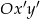 Ox &prime;y&prime; 
