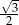 &radic;- -3- 2 
