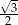 &radic; 3 -2- 