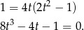  2 1 = 4t(2t &minus; 1) 8t3 &minus; 4t &minus; 1 = 0. 
