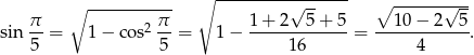  ∘ ----------- ∘ ----------&radic;------ ∘ ------&radic;--- &pi;- 2 &pi;- 1-+-2---5+-5- ---10&minus;--2--5 sin 5 = 1 &minus; cos 5 = 1 &minus; 1 6 = 4 . 