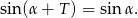 sin(&alpha; + T) = sin &alpha;. 