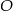 O 