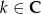 k &isin; C 