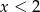 |x − 2|+ |3 − x | < 3 