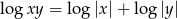 log xy = log |x|+ lo g|y| 