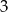 3 