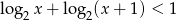 log2 x+ log2(x + 1) < 1 