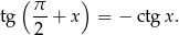 ( π- ) tg 2 + x = − ctgx.