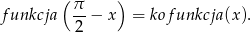 ( π ) funkcja --− x = kof unkcja(x ). 2