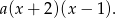 a(x + 2)(x &minus; 1). 