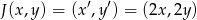 J(x,y) = (x &prime;,y&prime;) = (2x ,2y ) 