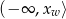 x &isin; (&minus; &infin; ,xw ⟩ 
