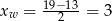  19&minus;13 xw = 2 = 3 