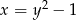 x = y2 &minus; 1 