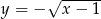  &radic; ------ y = &minus; x&minus; 1 