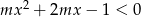  2 mx + 2mx &minus; 1 < 0 