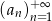 (an)+ ∞ n= 1 
