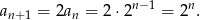 n− 1 n an+ 1 = 2an = 2 ⋅2 = 2 .