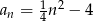 an = 14n2 − 4 