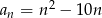 a = n2 − 10n n 