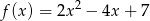 f(x) = 2x2 − 4x + 7 