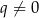q ⁄= 0 
