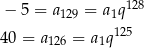 − 5 = a = a q128 129 1 40 = a 126 = a 1q 125