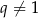 q ⁄= 1 