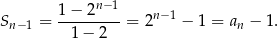 1−--2n−1- n−1 Sn− 1 = 1− 2 = 2 − 1 = an − 1 .