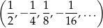 ( ) 1-,− 1, 1-,− 1-,... 2 4 8 16