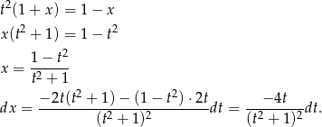 2 t(1 + x ) = 1&minus; x x(t2 + 1) = 1&minus; t2 2 x = 1-&minus;-t- t2 + 1 &minus;2t(t2 + 1) &minus; (1&minus; t2)&sdot;2t &minus; 4t dx = ----------2-----2--------dt = --2----2-dt. (t + 1) (t + 1) 