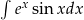 &int; x e sinxdx 