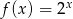  x f(x ) = 2 